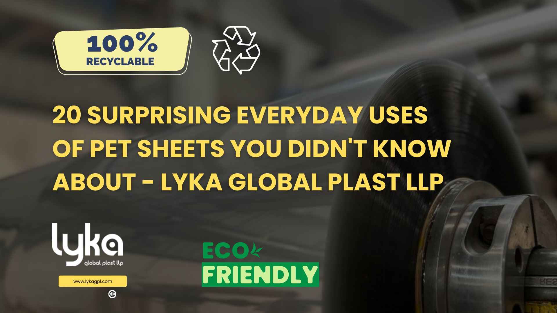 20 Surprising Everyday Uses of PET Sheets You Didn’t Know About – Lyka Global Plast LLP