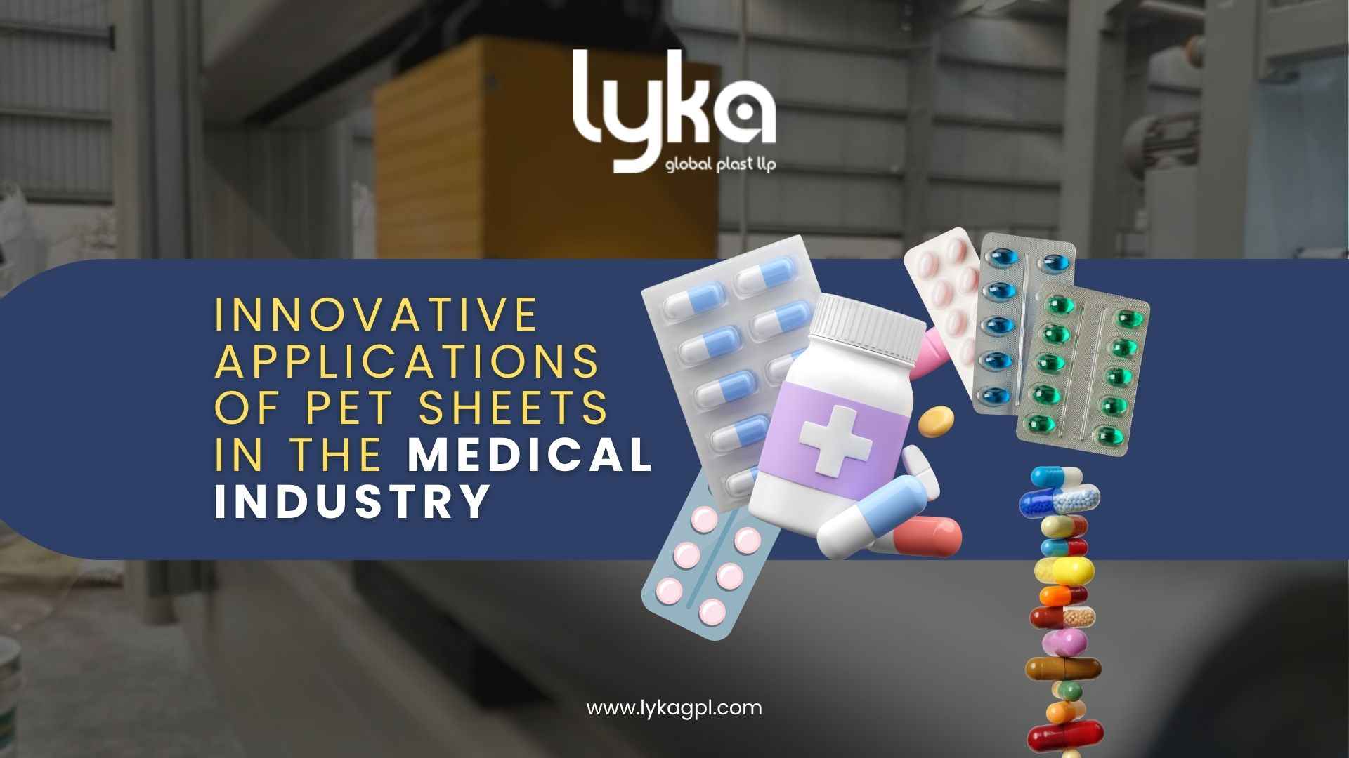Innovative Applications of PET Sheets in the Medical Industry: Lyka Global Plast