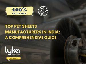 Top PET Sheets Manufacturers in India. A Comprehensive Guide